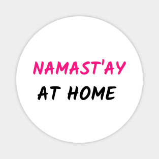 NAMAST`AY AT HOME Magnet